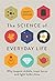 The Science of Everyday Lif...