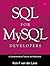 SQL for MySQL Developers: A Comprehensive Tutorial and Reference
