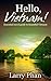 Hello, Vietnam!: Essential guide for a great trip to beautiful Vietnam. All you need to know to get the best experience on your travel to Vietnam. (Ultimate Vietnam Travel Guide)