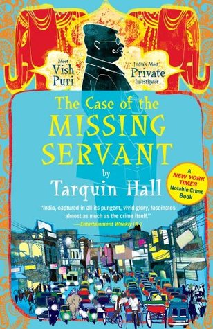 The Case of the Missing Servant: Vish Puri, Most Private Investigator