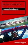 Homage to Murcia: A Season of Football Anarchy