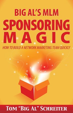 Big Al’s MLM Sponsoring Magic How To Build A Network Marketing Team Quickly (Kindle Edition)