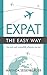 Expat the Easy Way - live and work successfully wherever you are