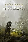 The Colonel by Peter Watts