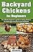 Backyard Chickens for Beginners by Jim Stone