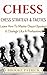 Chess: Chess Strategy & Tactics: A Beginner's Guide on How to Master Chess Openings & Closings Like a Professional (Chess Strategy, Chess Openings, Chess Tactics, Chess Books)