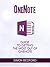 OneNote: OneNote For New Users: The Comprehensive Guide to Getting The Most Out of OneNote