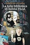La folle biblioteca di nonna Huld by Þórarinn Leifsson