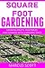 SQUARE FOOT GARDENING: Growing Fruits, vegetables and Flowers with a Minimal Space (Gardening, Farming, Indoor Plants)