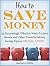 How to Save Money by Barbara White