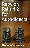 Ruby on Rails 4.2 for Autodidacts