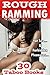EROTICA: ROUGH RAMMING - 30 Taboo Stories of Hot Penetrations and Deep Insertions! Older Younger Short Story Romance Bundle - Mature Alpha BIG Men, Tight Untouched Women Collection - Menage Box Set