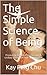 The Simple Science of Being...