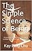 The Simple Science of Being by Kay Ping Chu