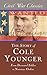 The Story of Cole Younger (Civil War Classics): From Decorated Soldier to Notorious Outlaw