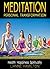 Meditation: Personal Transformation: Health, Happiness, Spirituality (Reiki, chakras, qigong, chakra balancing, kundalini, meditation techniques, meditation for beginners)