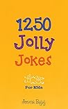 1250 Jolly Jokes for Kids: Hilarious Jokes, Riddles & Puns for Kids (Questions to Ask)