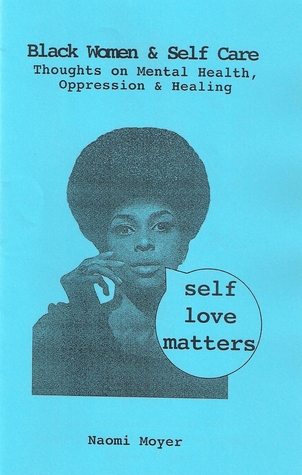 Black Women & Self Care Zine Thoughts on Mental Health Oppression and Healing Self Love Matters (Unbound)