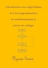 Introduction aux algorithmes et à la programmation en mathématiques à partir du collège (French Edition)