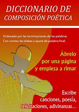Diccionario De Composición Poética: Ábrelo por una página y empieza a rimar (Spanish Edition)