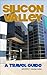 Silicon Valley: A Travel Guide