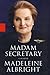 Madam Secretary by Madeleine K. Albright