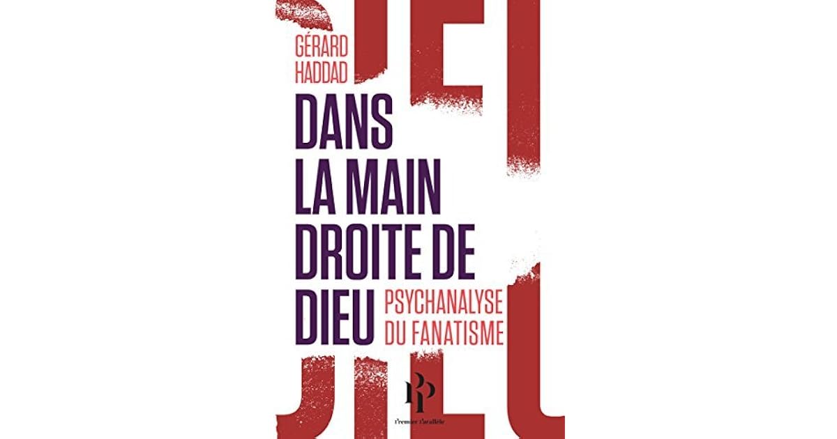 Dans la main droite de Dieu Psychanalyse du fanatisme by Gérard Haddad
