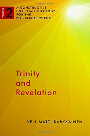 Trinity and Revelation (A Constructive Christian Theology for the Pluralistic World, volume 2)