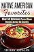 Native American Favorites: Over 50 Delicious, Passed Down Recipes Across the Country (Farmhouse Foods)