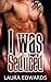 I was Seduced by Laura Edwards
