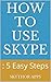 How To Use Skype: : 5 Easy Steps
