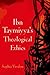 Ibn Taymiyya's Theological Ethics