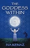 The Goddess Within by Iva Kenaz