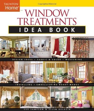 Window Treatments Idea Book: Design Ideas * Fabric & Color * Embellishing Ready (Taunton Home Idea Books)
