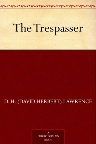 The Trespasser By D H Lawrence The Trespasser By D H Lawrence