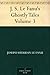 J. S. Le Fanu's Ghostly Tales, Volume 3 by J. Sheridan Le Fanu