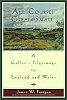 All Courses Great And Small: A Golfer's Pilgrimage to England and Wales All Courses Great And Small: A Golfer's Pilgrimage to England and Wales