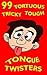 99 Tortuous, Tricky, Tough Tongue Twisters by John Jester