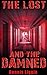 The Lost and the Damned by Dennis Liggio