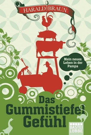 Das Gummistiefel Gefühl - Mein neues Leben in der Pampa (Paperback)