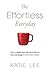 The Effortless Everyday by Katie  Lee