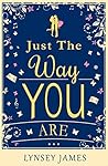Just The Way You ...