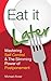 Eat It Later: Mastering Self Control & The Slimming Power Of Postponement