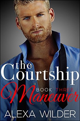 The Courtship Maneuver, Book 3 (The Courtship Maneuver, #3)