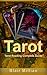 TAROT: Tarot Cards - Tarot Cards Reading and Meanings Secrets Unfold! Learn the Mastery of Tarot Cards - TODAY