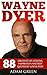 Wayne Dyer: 88 Greatest Life Lessons, Inspiration And Best Quotes By Wayne Dyer (I Can See Clearly Now, Ask and It Is Given, Wishes Fulfilled)