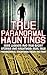 True Paranormal Hauntings: Eerie Legends And True Ghost Stories And Hauntings: Real True Paranormal Hauntings From The Past (Unexplained Phenomena)