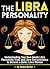 The Libra Personality: Understanding Your Own Innate Libra Personality Traits and Libra Characteristics to Become a Better Libra Woman