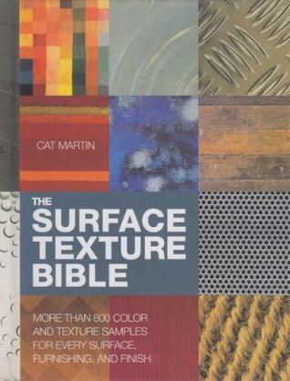 The Surface Texture Bible: More Than 800 Color and Texture Samples for Every Surface, Furnishing, and Finish (Spiral-bound)