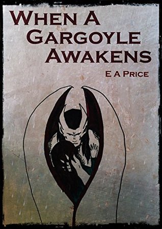 When a Gargoyle Awakens (Gargoyles, #1)